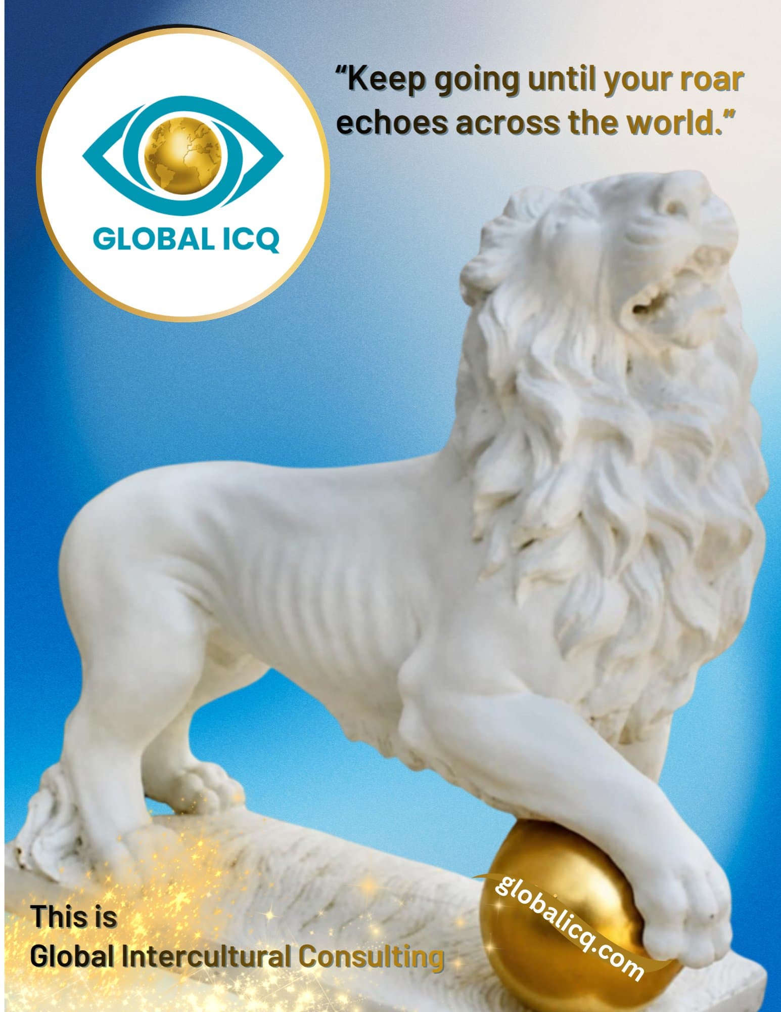 Brand poster — “Keep going until your roar echoes across the world.”